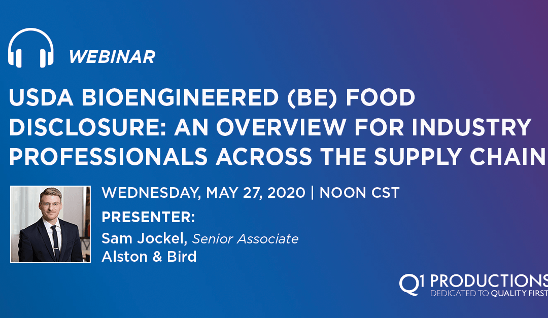 Webinar – USDA Bioengineered (BE) Food Disclosure: An Overview for Industry Professionals Across the Supply Chain