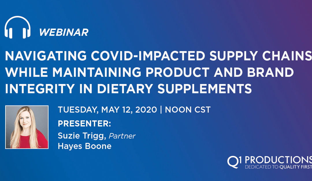 Navigating COVID-Impacted Supply Chains While Maintaining Product and Brand Integrity in Dietary Supplements