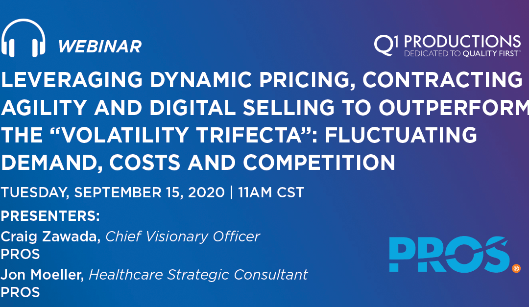 Leveraging Dynamic Pricing, Contracting Agility and Digital Selling to Outperform the “Volatility Trifecta”: Fluctuating Demand, Costs and Competition