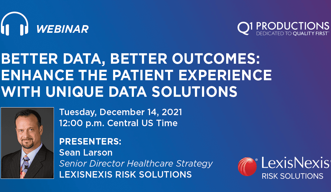Better Data, Better Outcomes: Enhance the Patient Experience With Unique Data Solutions