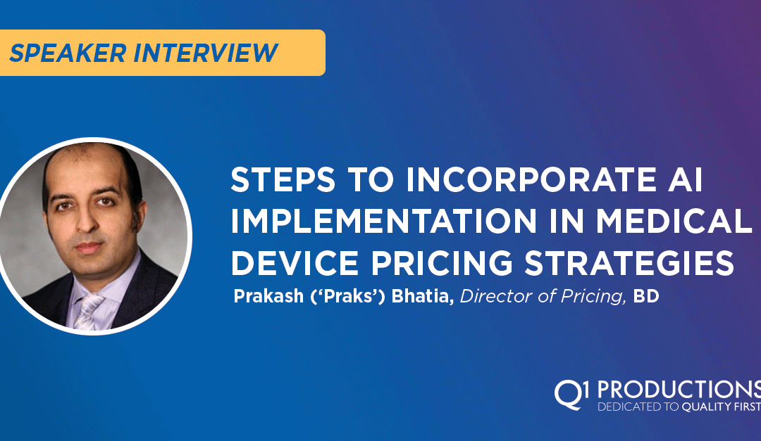 Speaker Interview with Prakash Bhatia: Steps to Incorporate AI Implementation in Medical Device Pricing Strategies